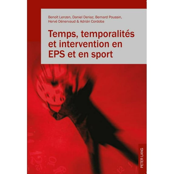 Temps, Temporalités Et Intervention En EPS Et En Sport, (Paperback)