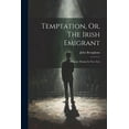 thumbnail image 1 of Temptation, Or, The Irish Emigrant: A Comic Drama In Two Acts (Paperback), 1 of 1