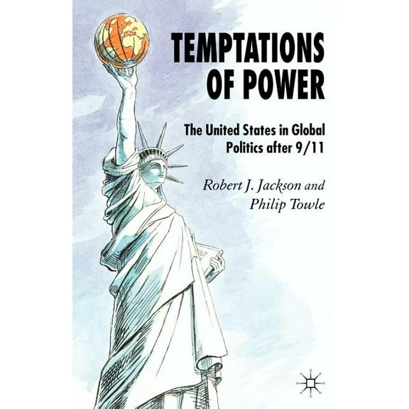 Temptations of Power: The United States in Global Politics After 9/11, (Paperback)