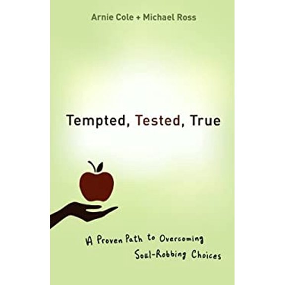 Pre-Owned Tempted, Tested, True: A Proven Path to Overcoming Soul-Robbing Choices (Paperback) 0764210858 9780764210853