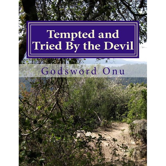 Tempted and Tried by the Devil : Passing Through Temptations and Trials
