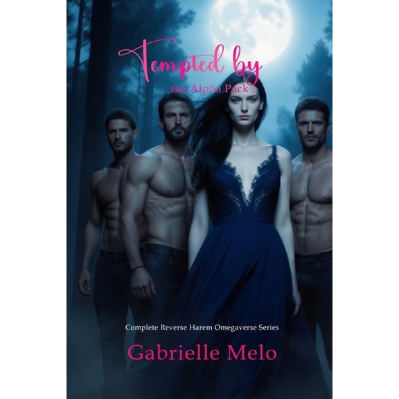 Tempted by the Alpha Pack: Complete Reverse Harem Omegaverse Series, (Paperback)