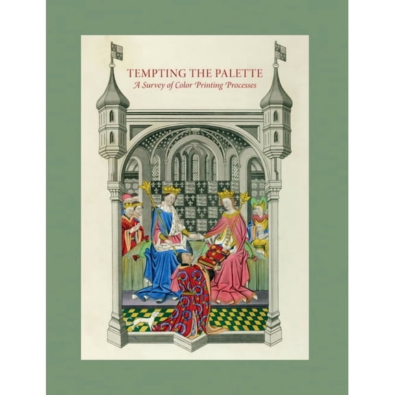 Tempting the Palette: A Survey of Color Printing Processes, (Paperback)