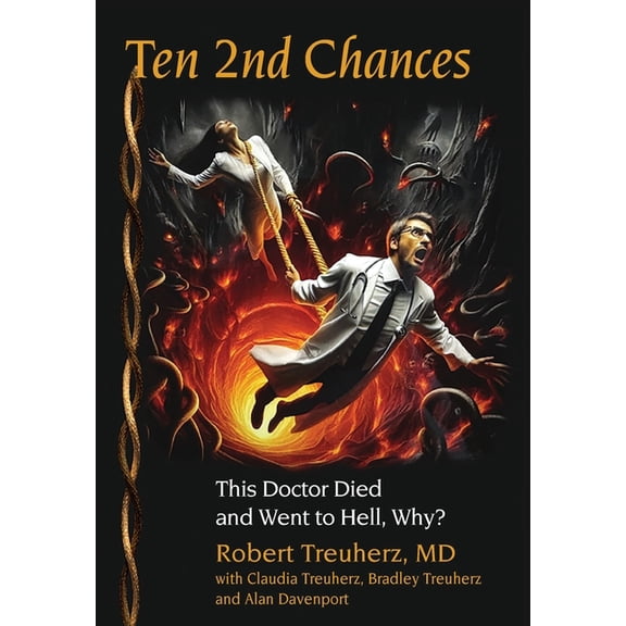 Ten 2nd Chances: This Doctor Died and Went to Hell, Why?, (Hardcover)