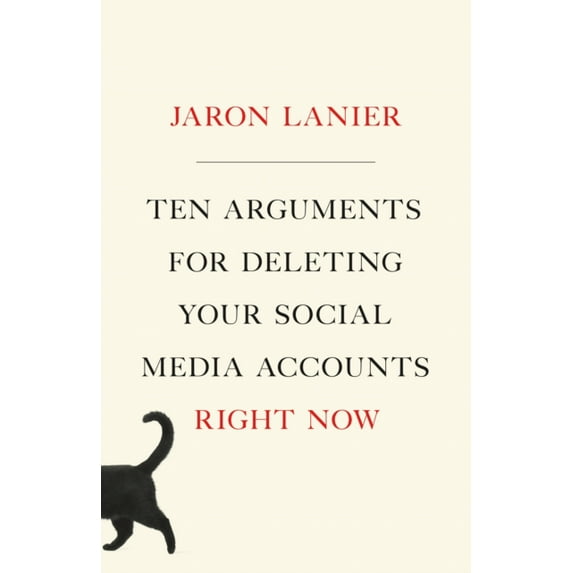 Ten Arguments for Deleting Your Social Media Accounts Right Now (Hardcover)