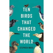 Ten Birds That Changed the World Hardcover
