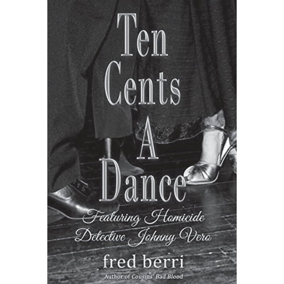 1 Ten Cents A Dance: Featuring Homicide Detective Johnny Vero, (Paperback)