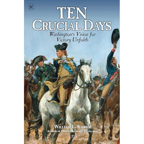 Pre-Owned Ten Crucial Days: Washington's Vision for Victory Unfolds (Paperback) 1682619613 9781682619612
