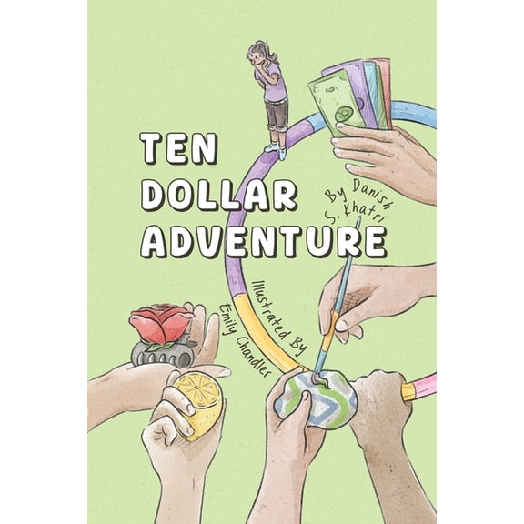 Ten Dollar Adventure: An interactive story about creative problem-solving, money management and entrepreneurship, (Paperback)