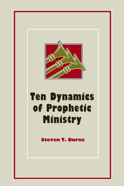 Ten Dynamics of Prophetic Ministry : Understanding the Prophetic Ministry
