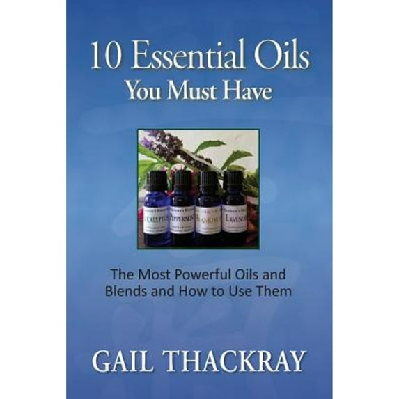 Pre-Owned Ten Essential Oils You Must Have: The Most Powerful Oils and Blends and How to Use Them (1) Paperback