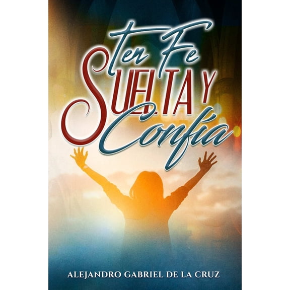 Ten Fe, Suelta y Confa, (Paperback)