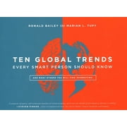 Ten Global Trends Every Smart Person Should Know And Many Others You Will Find Interesting, Hardcover