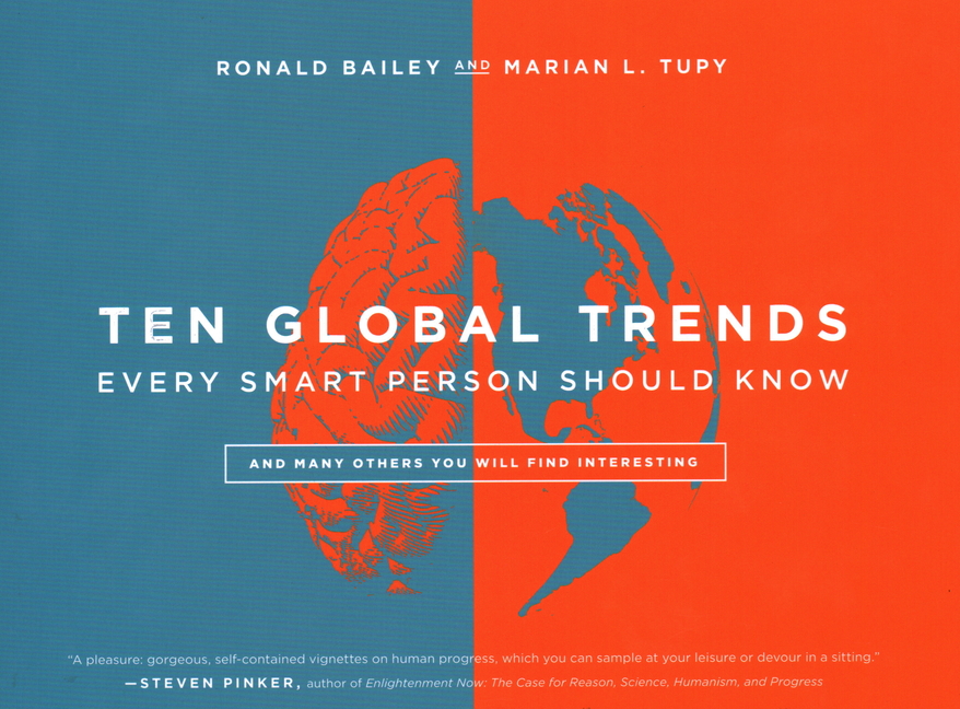 RONALD BAILEY; MARIAN L TUPY Ten Global Trends Every Smart Person Should Know : And Many Others You Will Find Interesting (Hardcover)