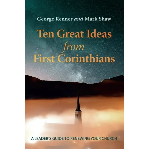 Ten Great Ideas from First Corinthians: A Leader's Guide to Renewing Your Church, (Paperback)