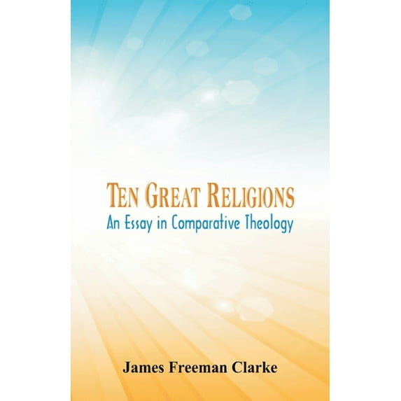 Ten Great Religions: An Essay in Comparative Theology, (Paperback)