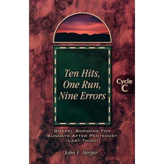 Ten Hits, One Run, Nine Errors: Gospel Lesson Sermons for Pentecost Last Third, Cycle C, (Paperback)