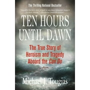 MICHAEL J TOUGIAS Ten Hours Until Dawn: The True Story of Heroism and Tragedy Aboard the Can Do (Paperback)