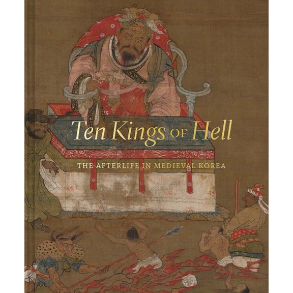 Ten Kings of Hell: The Afterlife in Medieval Korea, (Hardcover)