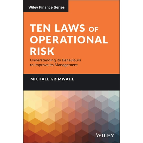 Ten Laws of Operational Risk: Understanding Its Behaviours to Improve Its Management (Hardcover)