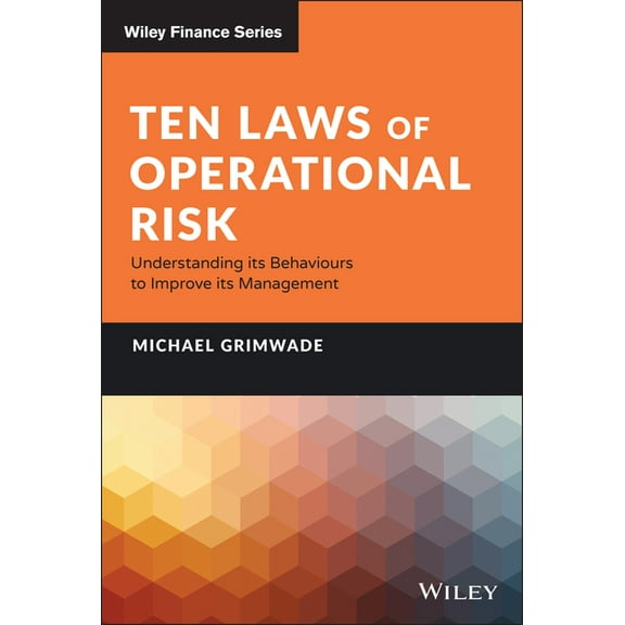Ten Laws of Operational Risk: Understanding Its Behaviours to Improve Its Management (Hardcover)