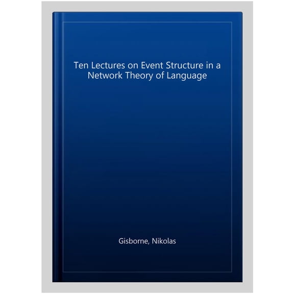 Pre-Owned Ten Lectures on Event Structure in a Network Theory of Language