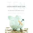 thumbnail image 1 of Ten Lessons Bankers Never Learn: How Banks Operate and Why Bankers Screw Up (Hardcover) by Courtney Dufries, 1 of 3