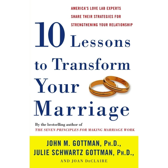 Ten Lessons to Transform Your Marriage : America's Love Lab Experts ...