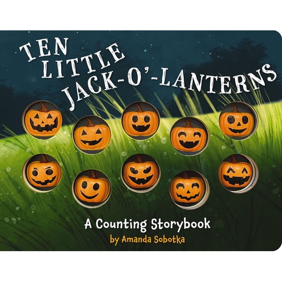 Ten Little Jack-O'-Lanterns: A Counting Storybook (Board Book)