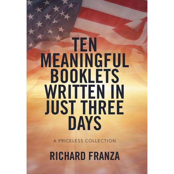 Ten Meaningful Booklets written in Just Three Days: A Priceless Collection (Hardcover)