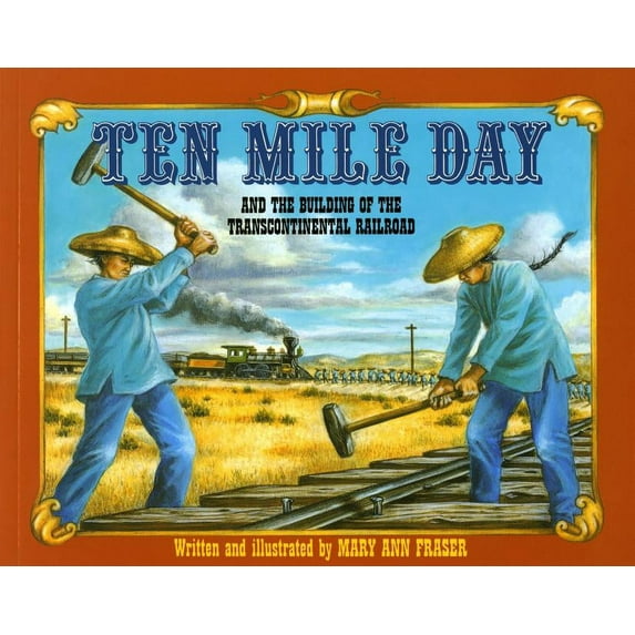 Ten Mile Day: And the Building of the Transcontinental Railroad, (Paperback)