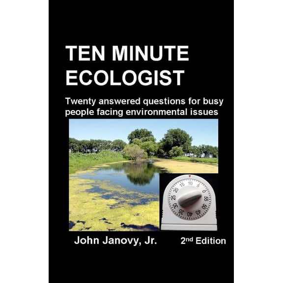 Ten Minute Ecologist, 2nd Edition: Twenty Answered Questions for Busy People Facing Environmental Issues (Paperback)