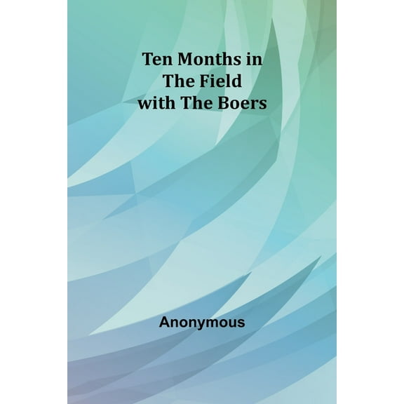 Ten Months in the Field with the Boers, (Paperback)