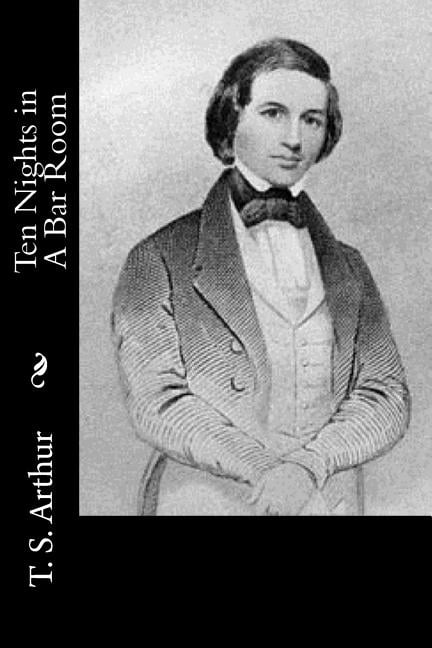 Ten Nights in A Bar Room (Paperback) by T S Arthur