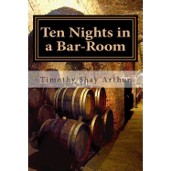 Pre-Owned Ten Nights in a Bar-Room (Paperback) by Timothy Shay Arthur