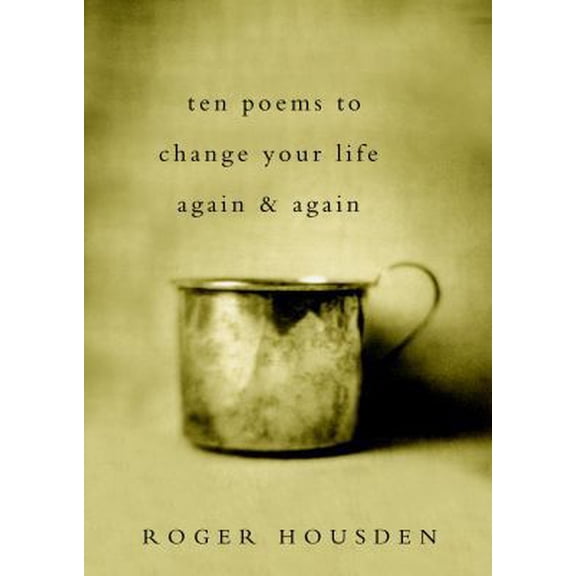 Pre-Owned Ten Poems to Change Your Life Again and Again (Hardcover) 0307405192 9780307405197