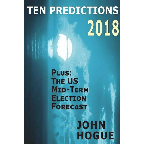 Ten Predictions 2018: Plus the US Midterm Election Forecast, (Paperback)