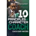 thumbnail image 1 of Ten Principles of a Character Coach, (Hardcover), 1 of 1