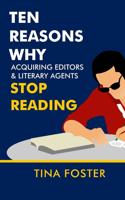 Ten Reasons Why Acquiring Editors & Literary Agents Stop Reading ...