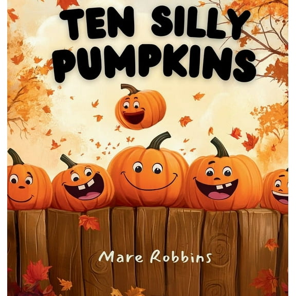 Ten Silly Pumpkins, (Hardcover)