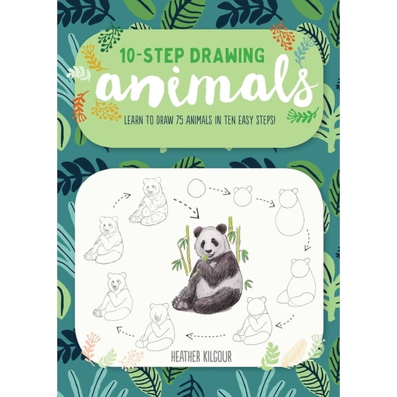 Ten-Step Drawing Ten-Step Drawing: Animals: Learn to Draw 75 Animals in Ten Easy Steps!, (Paperback)