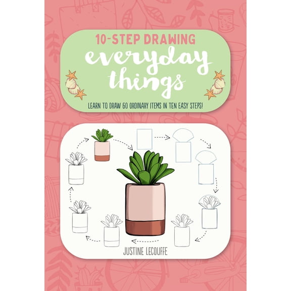 Ten-Step Drawing Ten-Step Drawing: Everyday Things: Learn to Draw 60 Ordinary Items in Ten Easy Steps!, (Paperback)