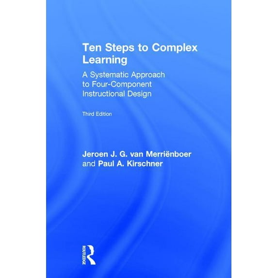 Ten Steps to Complex Learning: A Systematic Approach to Four-Component Instructional Design, (Hardcover)