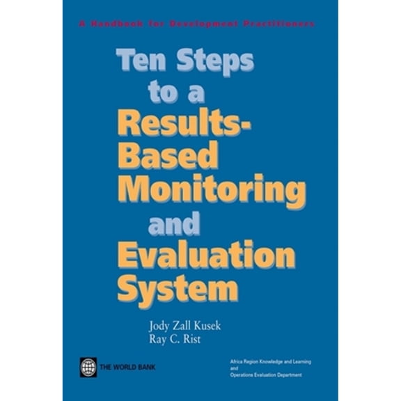 Pre-Owned Ten Steps to a Results Based Monitoring and Evaluation System: A Handbook for Development Practitioners (Paperback) 0821358235 9780821358238