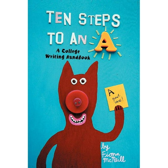 Ten Steps to an A : A College Writing Handbook