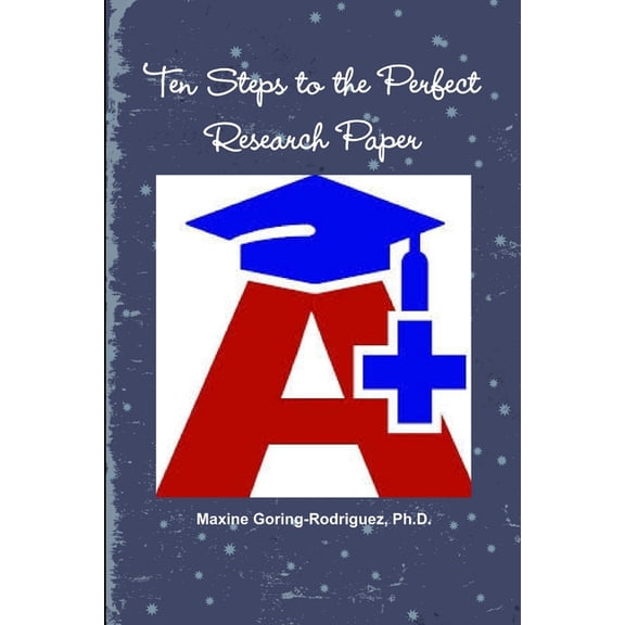 Ten Steps to the Perfect Research Paper, (Paperback)