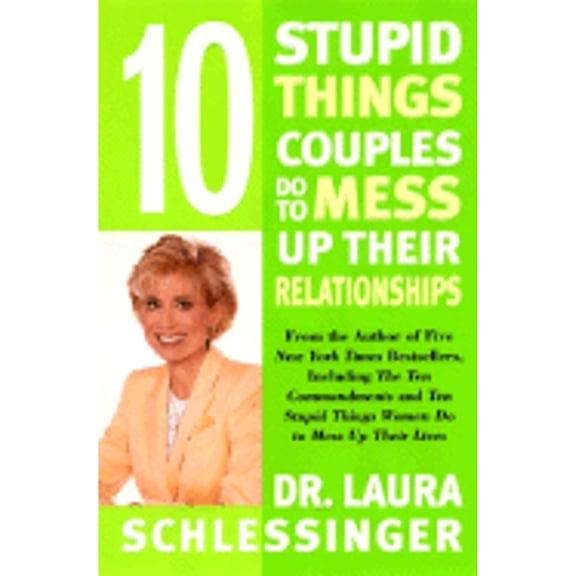 Ten Stupid Things Couples Do to Mess Up Their Relationships
