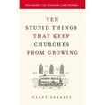 thumbnail image 1 of Ten Stupid Things That Keep Churches from Growing : How Leaders Can Overcome Costly Mistakes, 1 of 2