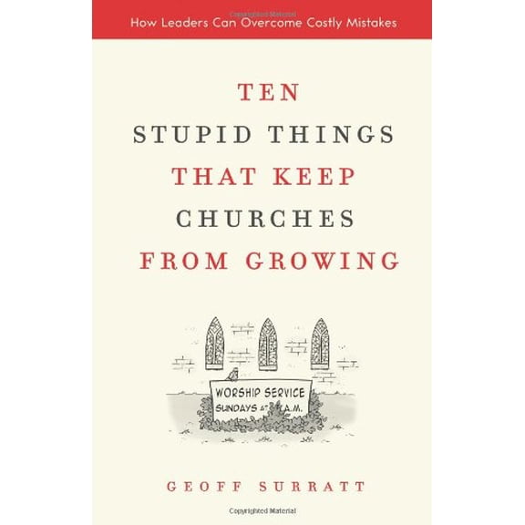 Pre-Owned Ten Stupid Things That Keep Churches from Growing: How Leaders Can Overcome Costly Mistakes (Hardcover) 0310285305 9780310285304