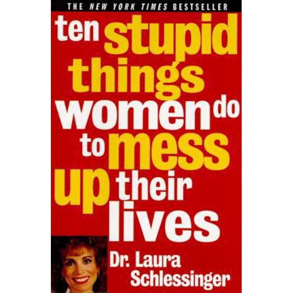 Pre-Owned Ten Stupid Things Women Do to Mess Up Their Lives (Paperback) 0060976497 9780060976491